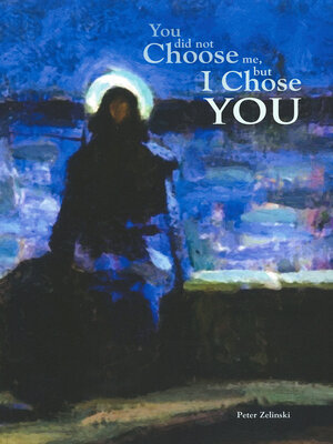 cover image of You Did Not Choose Me, But I Chose You: Why We Believe and What We Are Supposed to Do About It
